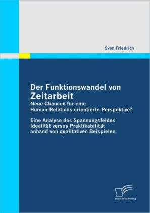 Sven Friedrich: Der Funktionswandel von Zeitarbeit - neue Chancen für eine Human-Relations orientierte Perspektive?, Buch