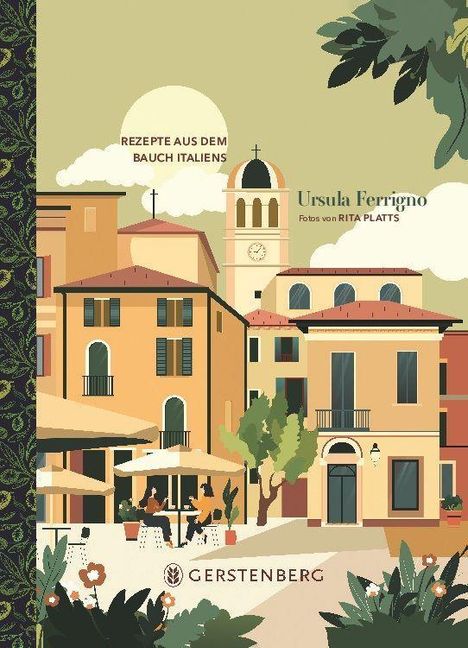 "Rezepte aus dem Bauch Italiens", Ursula Ferrigno. Illustration einer malerischen italienischen Stadt im warmen Sonnenlicht.