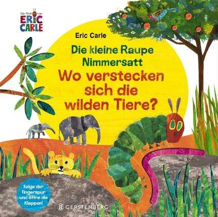 Eric Carle: Die kleine Raupe Nimmersatt - Wo verstecken sich die wilden Tiere?, Buch