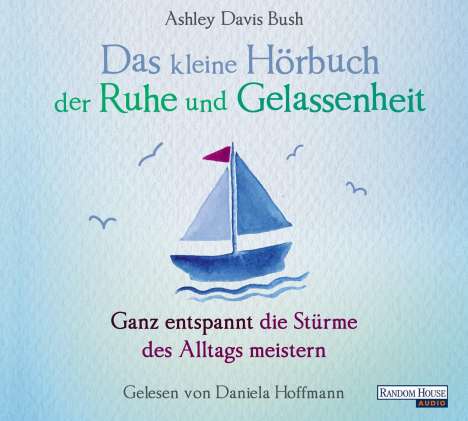 Ashley Davis Bush: Das kleine Hör-Buch der Ruhe und Gelassenheit, CD