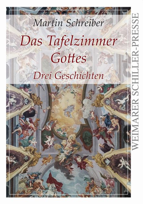 Martin Schreiber: Das Tafelzimmer Gottes, Buch