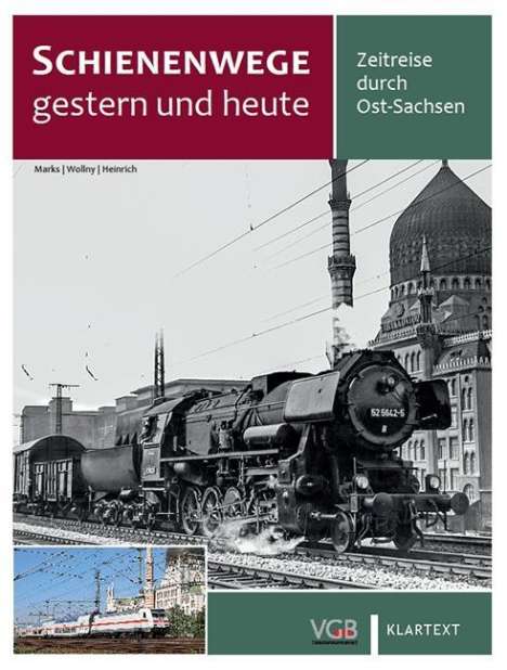 André Marks: Marks, A: Schienenwege gestern und heute Ost-Sachsen, Buch