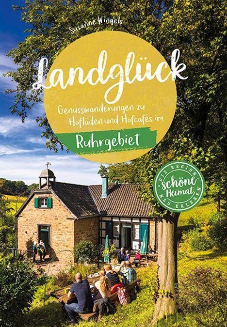 "Landglück: Genusswanderungen zu Hofläden und Hofcafés im Ruhrgebiet" steht auf einem idyllischen Landschaftsbild mit Fachwerkhaus.
