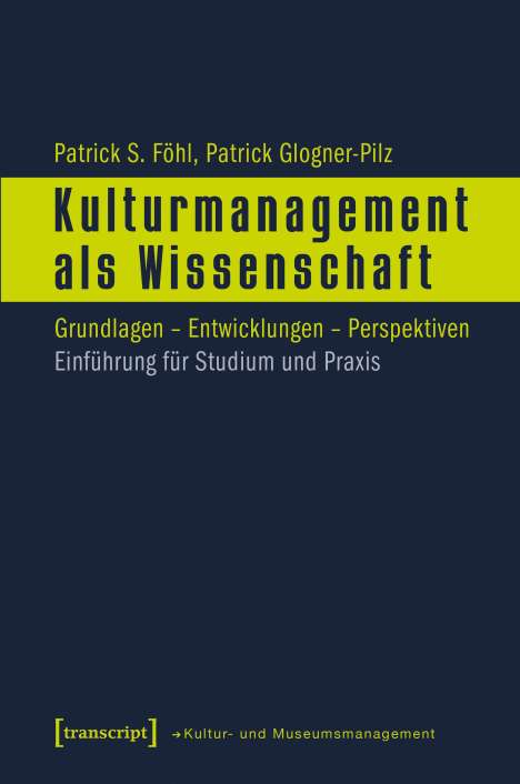 Patrick S. Föhl: Föhl, P: Kulturmanagement als Wissenschaft, Buch