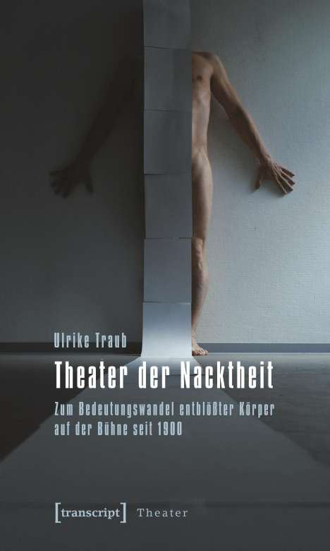Ulrike Traub: Traub, U: Theater der Nacktheit, Buch