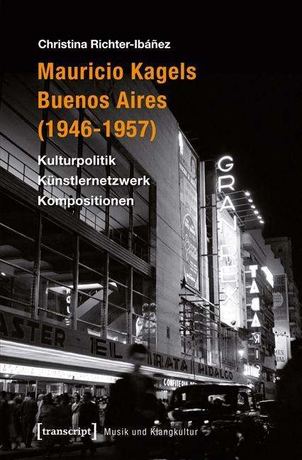 Christina Richter-Ibáñez: Mauricio Kagels Buenos Aires (1946-1957), Buch