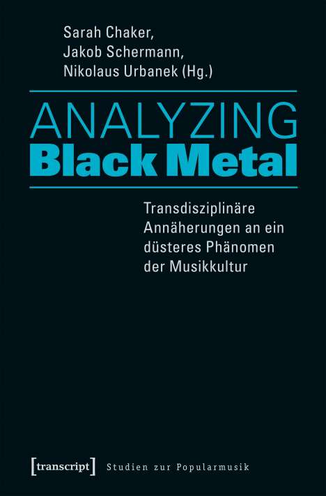 Analyzing Black Metal - Transdisziplinäre Annäherungen an ein düsteres Phänomen der Musikkultur, Buch