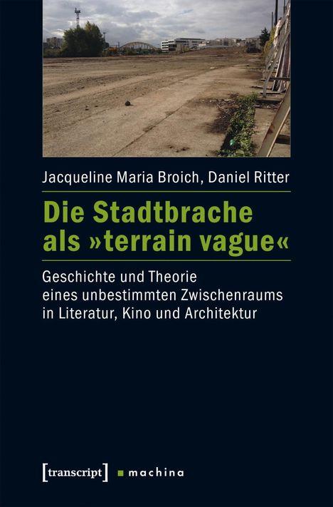 Jacqueline Maria Broich: Die Stadtbrache als »terrain vague«, Buch