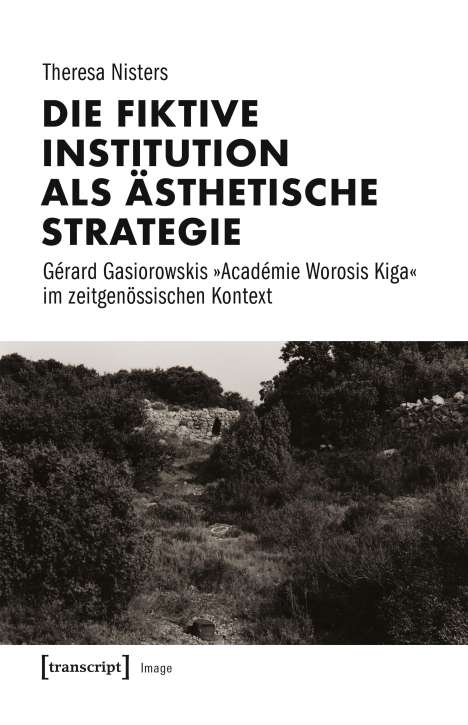Theresa Nisters: Nisters, T: fiktive Institution als ästhetische Strategie, Buch