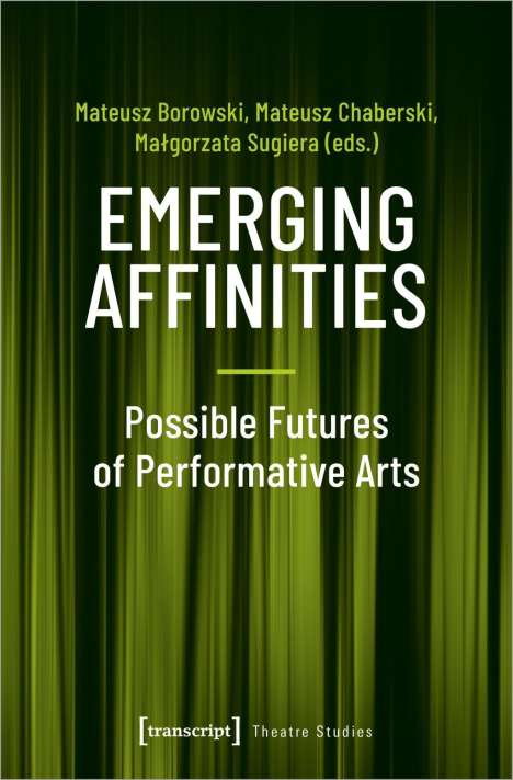 Emerging Affinities - Possible Futures of Performative Arts, Buch