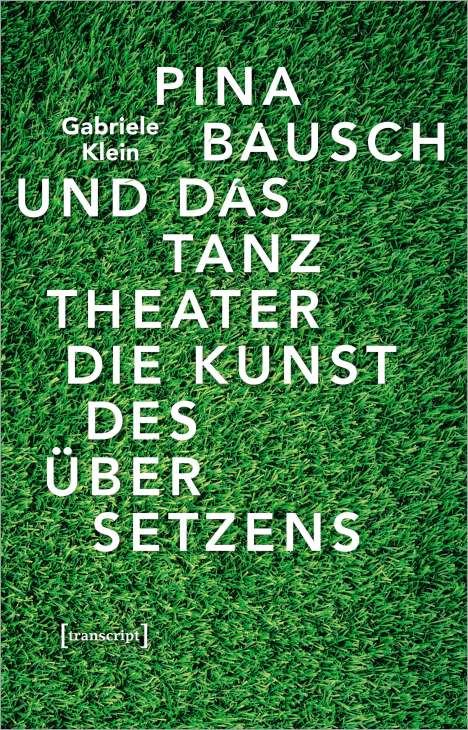 Gabriele Klein: Pina Bausch und das Tanztheater, Buch