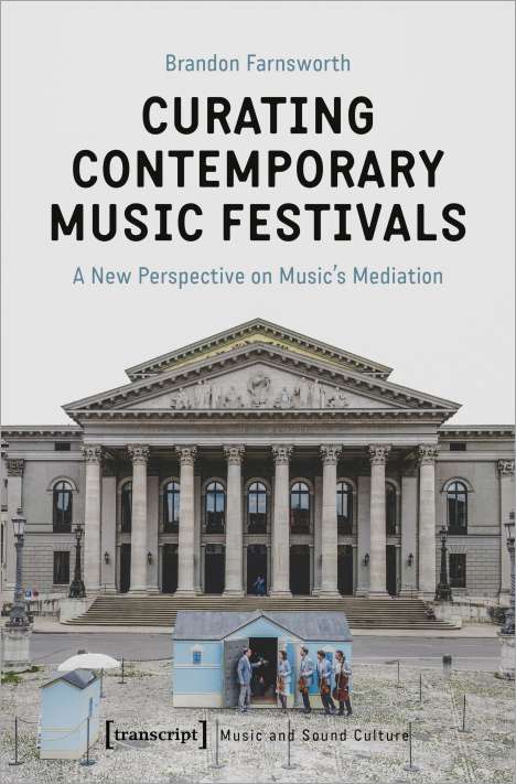 Brandon Farnsworth: Farnsworth, B: Curating Contemporary Music Festivals, Buch