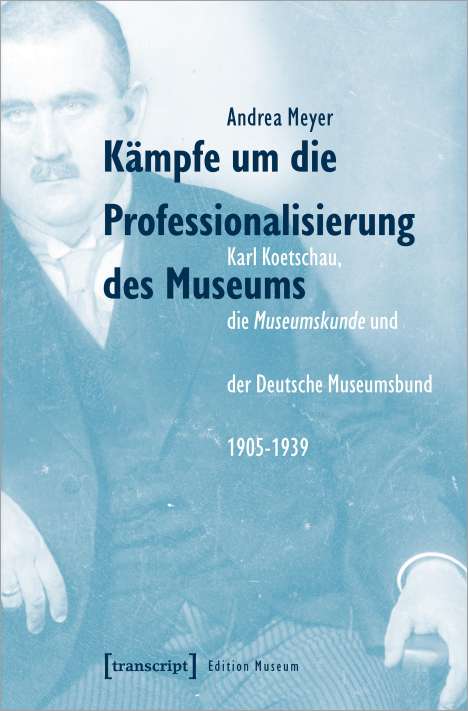 Andrea Meyer: Kämpfe um die Professionalisierung des Museums, Buch