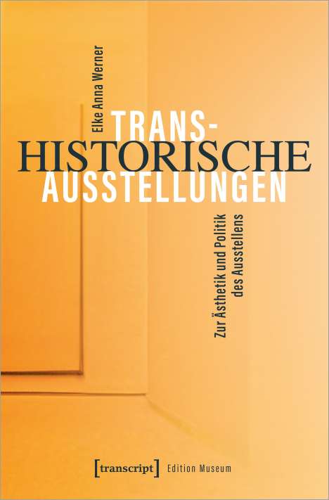 Elke Anna Werner: Transhistorische Ausstellungen, Buch