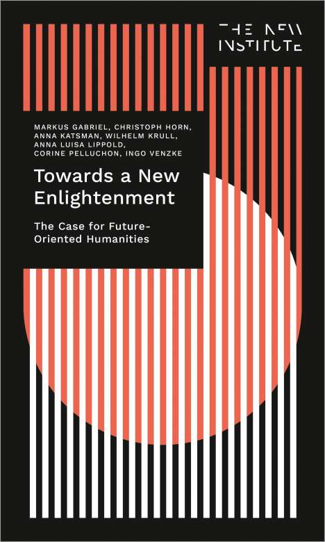 Markus Gabriel: Towards a New Enlightenment - The Case for Future-Oriented Humanities, Buch