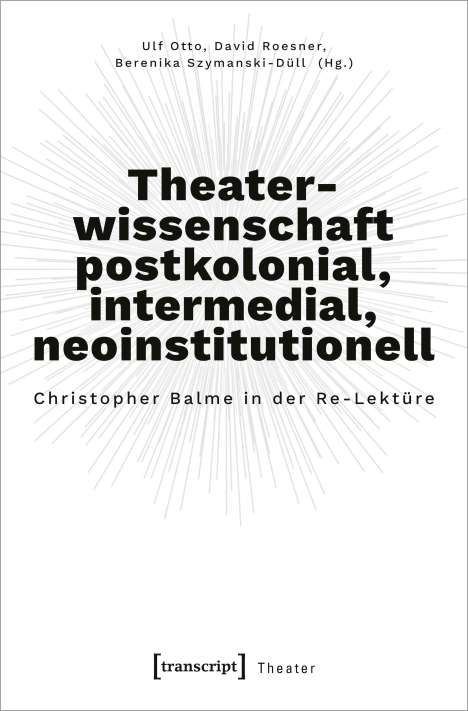 Theaterwissenschaft postkolonial, intermedial, neoinstitutionell, Buch