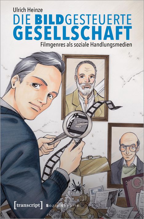 Ulrich Heinze: Die bildgesteuerte Gesellschaft, Buch