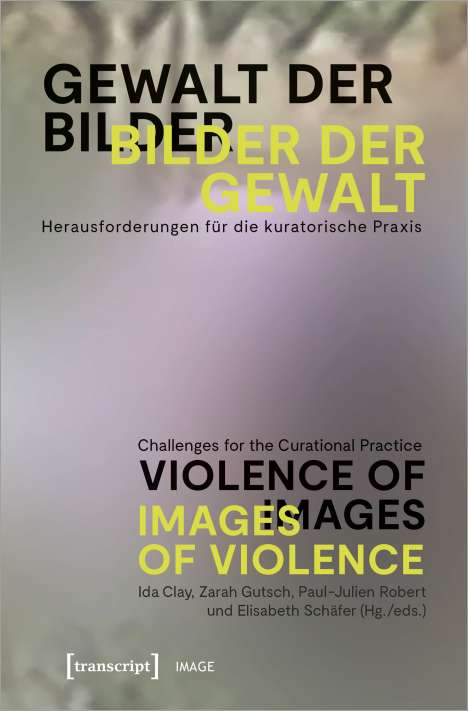 Gewalt der Bilder - Bilder der Gewalt / Violence of Images - Images of Violence, Buch