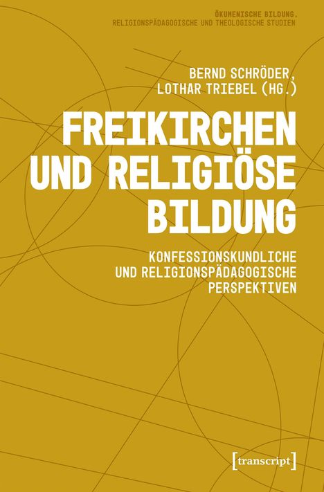 Freikirchen und religiöse Bildung. Konfessionskundliche und religionspädagogische Perspektiven. Gelber Hintergrund.