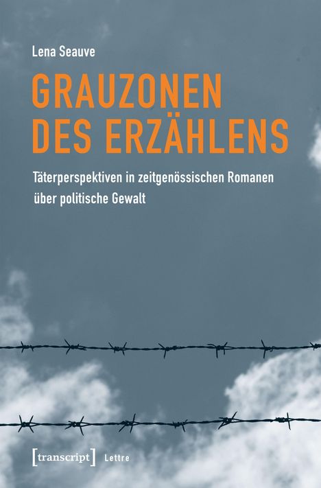 „Grauzonen des Erzählens: Täterperspektiven in zeitgenössischen Romanen über politische Gewalt“, dunkler Himmel, Stacheldraht.