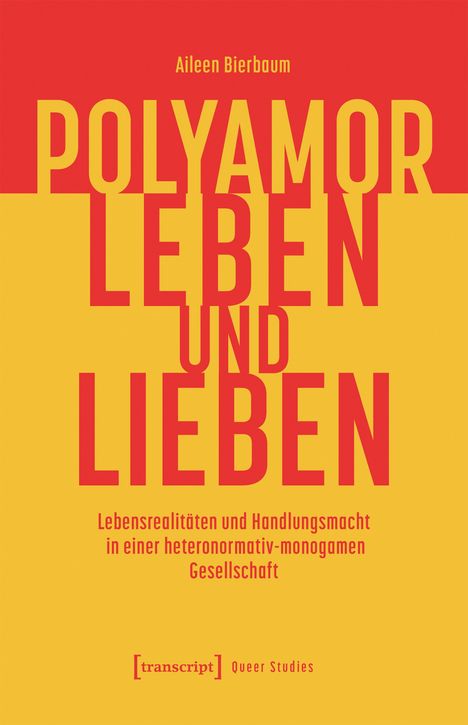 "Aileen Bierbaum: POLYAMOR LEBEN UND LIEBEN. Lebensrealitäten und Handlungsmacht in einer heteronormativ-monogamen Gesellschaft." Red text on yellow.