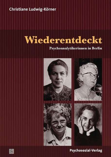 Christiane Ludwig-Körner: Wiederentdeckt, Psychoanalytikerinnen in Berlin, Buch