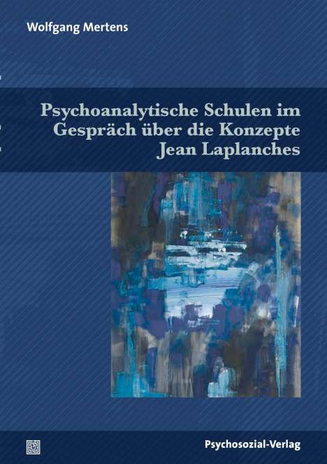 Wolfgang Mertens: Psychoanalytische Schulen im Gespräch über die Konzepte Jean Laplanches, Buch
