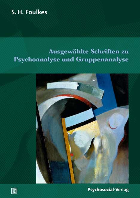 S. H. Foulkes: Ausgewählte Schriften zu Psychoanalyse und Gruppenanalyse, Buch