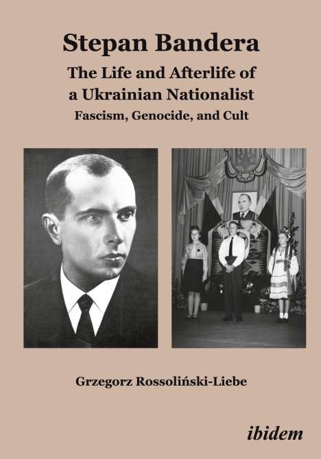 Grzegorz Rossolinski-Liebe: Stepan Bandera: The Life and Afterlife of a Ukrainian Nationalist, Buch