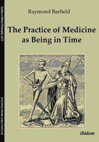 Raymond C. Barfield: Barfield, R: Practice of Medicine as Being in Time, Buch