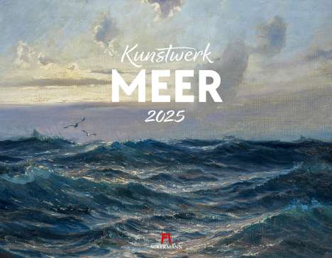 Ackermann Kunstverlag: Kunstwerk Meer Kalender 2025, Kalender