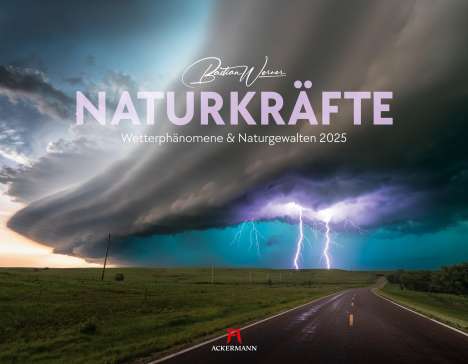 Bastian Werner: Naturkräfte - Wetterphänomene und Naturgewalten Kalender 2025, Kalender