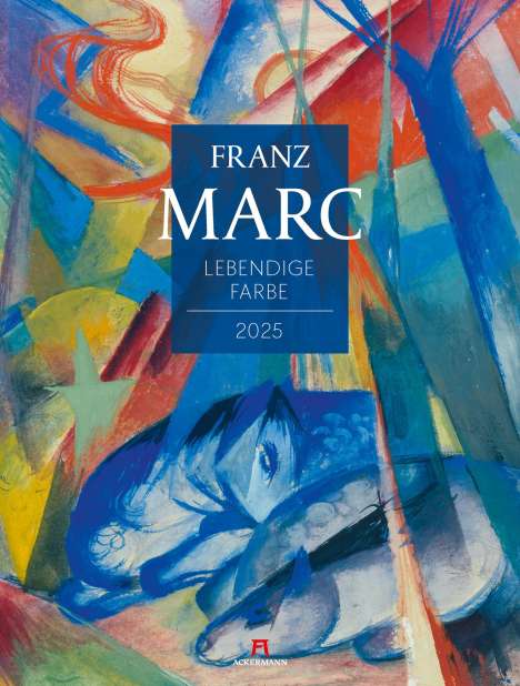 Franz Marc: Franz Marc - Lebendige Farbe Kalender 2025, Kalender