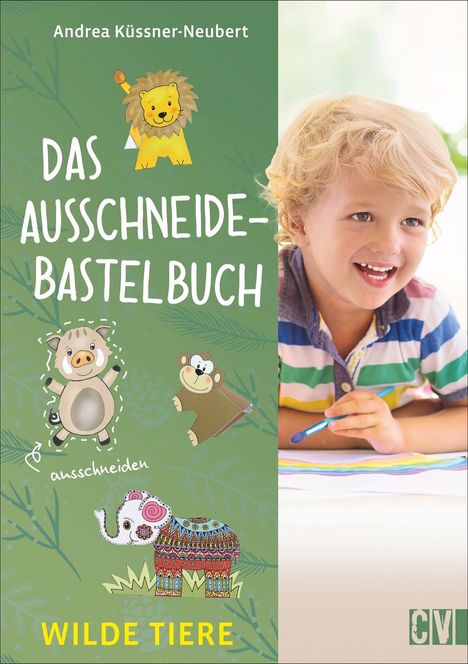 Andrea Küssner-Neubert: Das Ausschneide-Bastelbuch Wilde Tiere, Buch