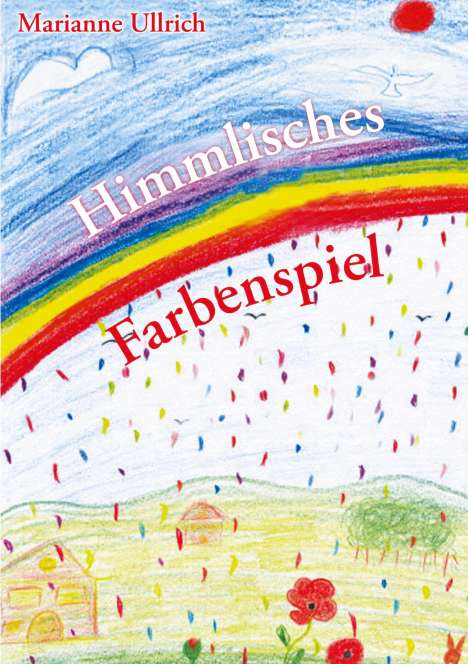 Marianne Ullrich: Himmlisches Farbenspiel, Buch