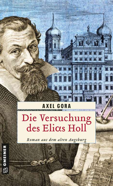 Axel Gora: Die Versuchung des Elias Holl, Buch