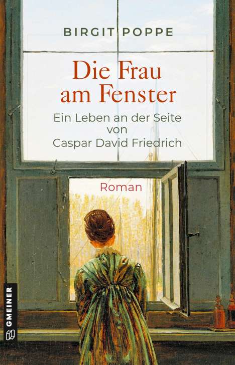 Birgit Poppe: Die Frau am Fenster - Ein Leben an der Seite von Caspar David Friedrich, Buch