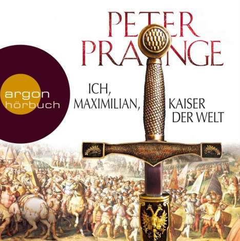 Peter Prange: Ich, Maximilian, Kaiser der Welt, 9 CDs