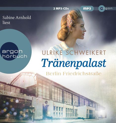 Ulrike Schweikert: Berlin Friedrichstraße: Tränenpalast, 2 MP3-CDs