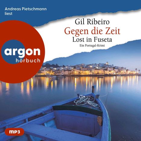 Text: "Andreas Pietschmann liest", "Gil Ribeiro", "Gegen die Zeit", "Lost in Fuseta", "Ein Portugal-Krimi", "argon hörbuch".  
Ein Boot im Vordergrund vor einer nächtlichen Hafenszene.