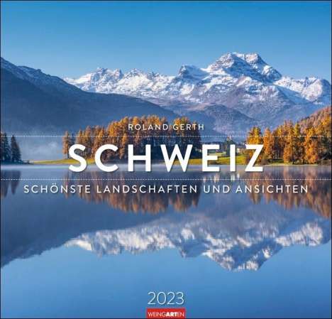 Roland Gerth: Die Schweiz Kalender 2023, Kalender