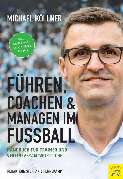 Michael Köllner: Führen, coachen &amp; managen im Fußball, Buch
