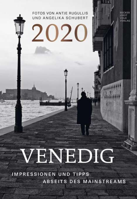 Angelika Schubert: Venedig - Imressionen und Tipps abseits des Mainstreams 2020 - Bildkalender (34 x 49,5) - schwarz-weiß - Kunst - Italien - Wandkalender, Diverse