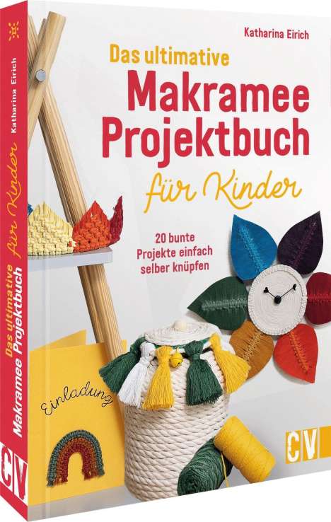 Katharina Eirich: Das ultimative Makramee-Projektbuch für Kinder, Buch