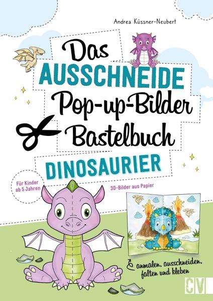 Andrea Küssner-Neubert: Das Ausschneide-Pop-up-Bilder-Bastelbuch. Dinosaurier, Buch