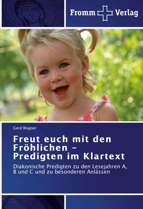 Gerd Wagner: Freut euch mit den Fröhlichen - Predigten im Klartext, Buch