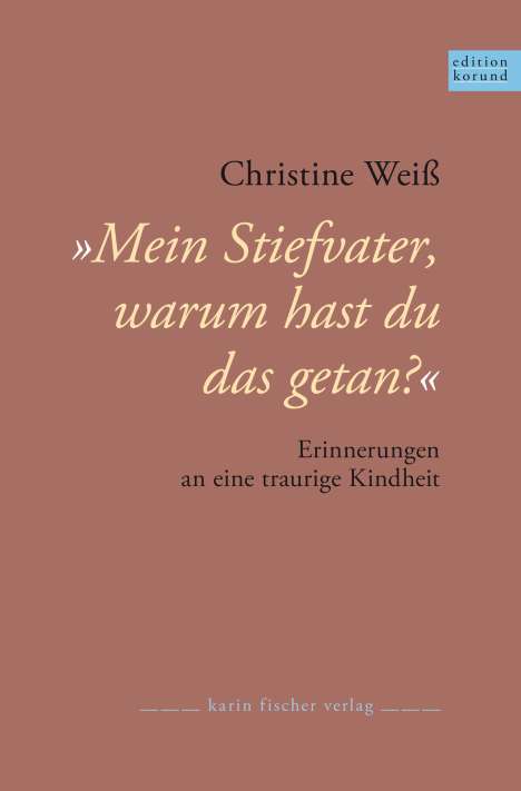 Christine Weiß: Mein Stiefvater, warum hast du das getan?, Buch