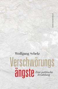Wolfgang Schelz: Schelz, W: Verschwörungsängste, Buch