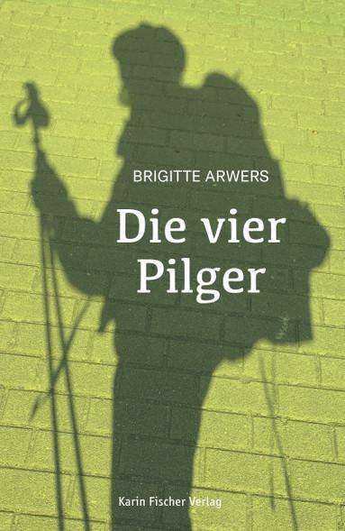 Brigitte Arwers: Die vier Pilger, Buch
