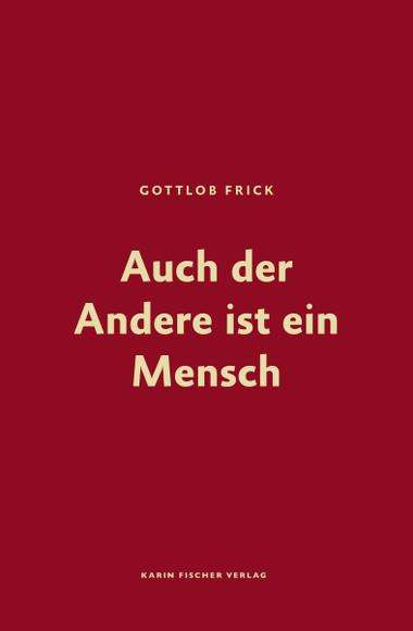 Gottlob Frick: Auch der Andere ist ein Mensch, Buch